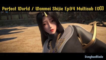Perfect World / Wanmei Shijie Episode 94 Multiple Sub [CC]