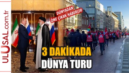 Dünya'dan sıcak gelişmeler: 3 dakikada Dünya turu