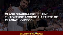 Clash Shakira-Pique: Un tiktofer accuse l'artiste de plagiat!