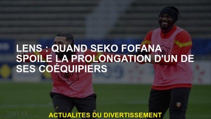Lens: Lorsque Seko Fofana a spoile l'extension de l'un de ses coéquipiers