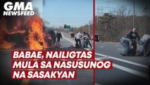 Babae, nailigtas mula sa nasusunog na sasakyan | GMA News Feed