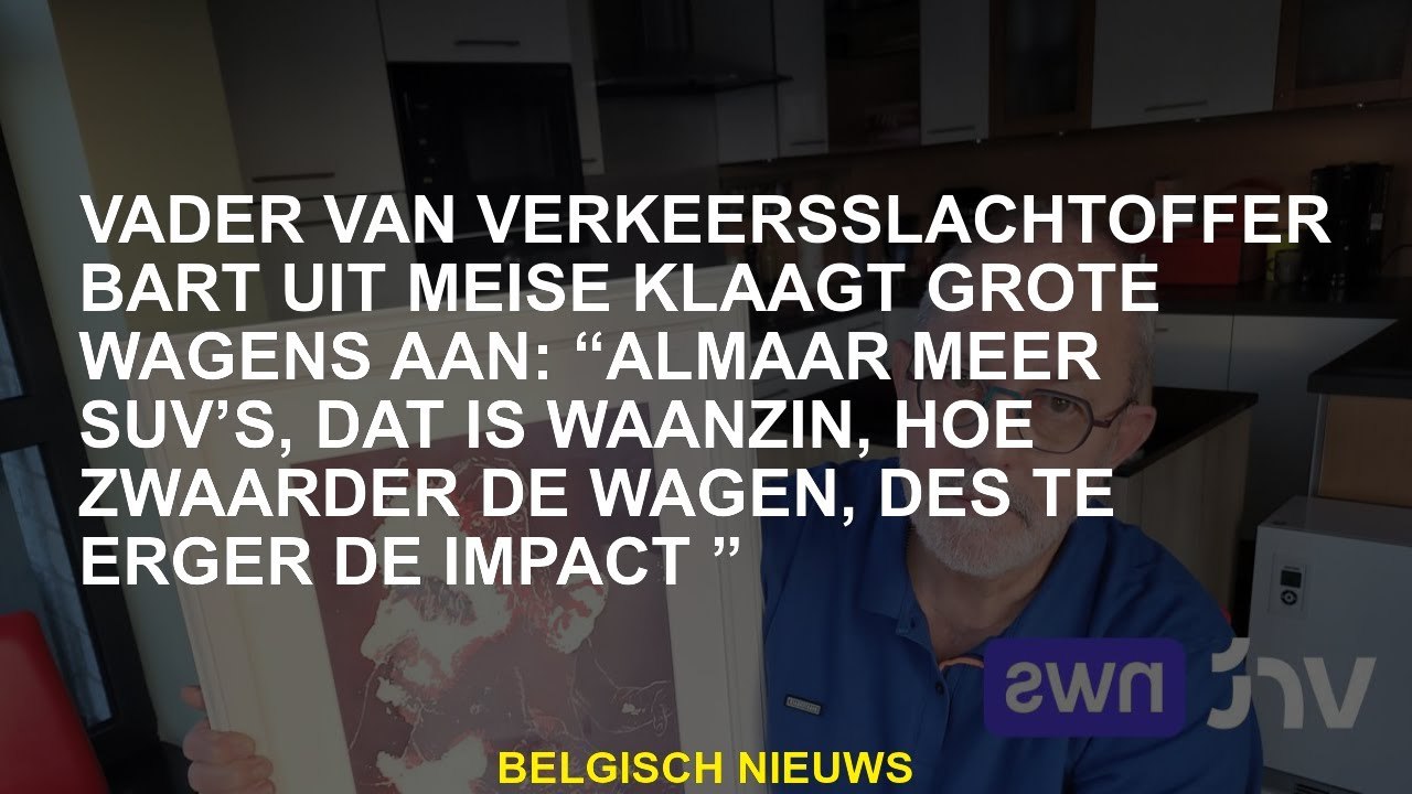 Vader van verkeerslachtoffer Bart van Meise suggereert grote auto's: "Altijd meer SUV's, dat is waan