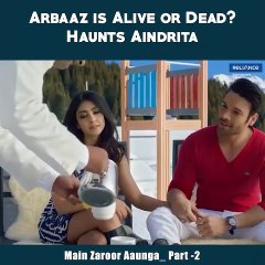 Arbaaz is Alive or Dead? Haunts Aindrita | Main Zaroor Aaunga | Movie Scene Liza is terrified by the fact that Yash is alive and back from the dead. #MainZaroorAaunga