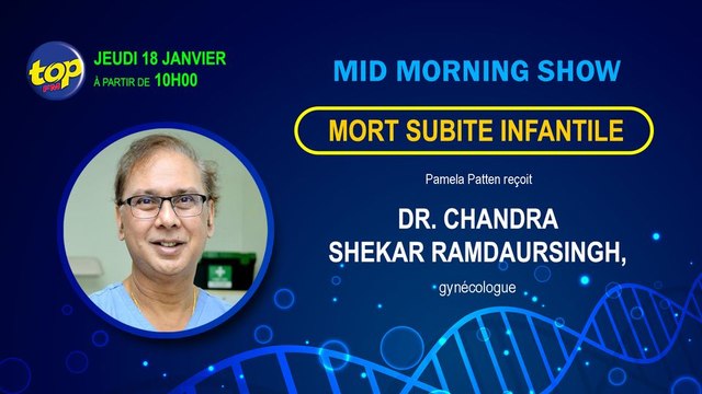 Mid Morning Show - mort subite infantile. Pamela Patten reçoit Dr. Chandra Shekar Ramdaursingh, gynécologue.