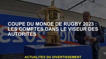 2023 Coupe du monde de rugby: comptes dans le viseur des autorités