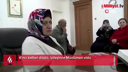6'ncı kattan düştü, iyileşince Müslüman oldu
