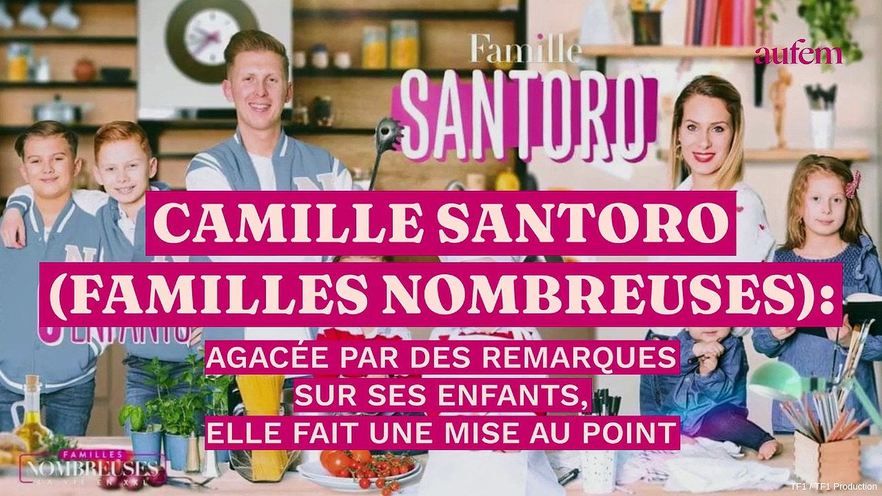 Camille Santoro (Familles nombreuses) agacée par des remarques sur ses