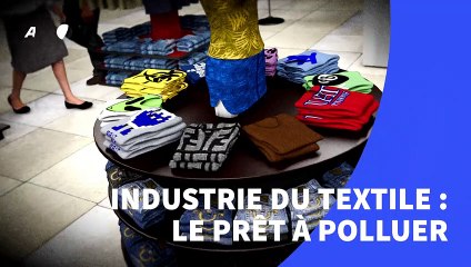 Industrie du textile, le "prêt à polluer"