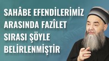 Sahâbe Efendilerimiz Arasında Fazîlet Sırası Şöyle Belirlenmiştir