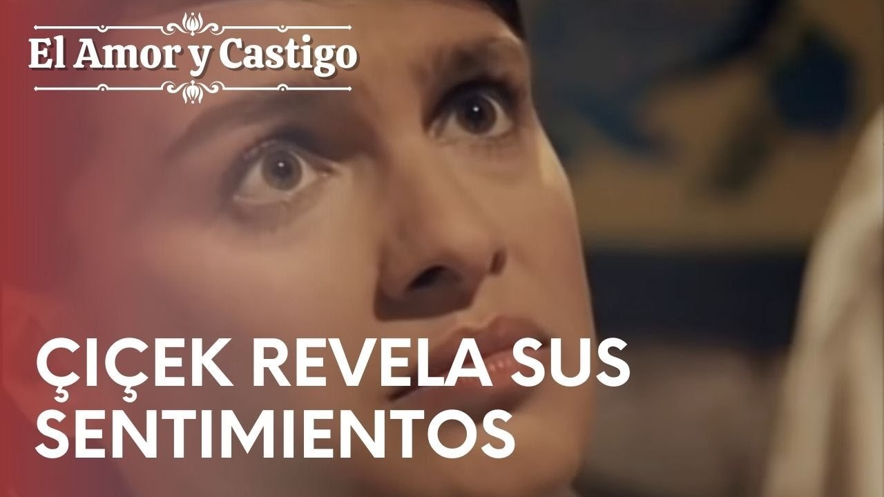 Çiçek revela sus sentimientos | Amor y Castigo - Episodio 1