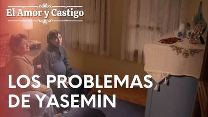 Los problemas de Yasemin | Amor y Castigo - Episodio 5
