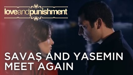 Savaş and Yasemin Meet Again | Love and Punishment - Episode 10