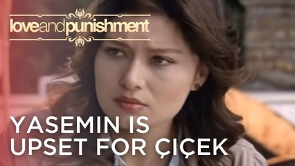 Yasemin is upset for Çiçek | Love and Punishment - Episode 14