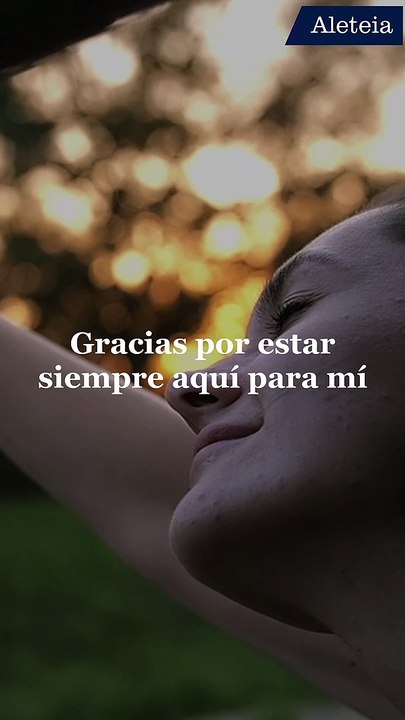 Gracias, Dios mío, por quererme tanto