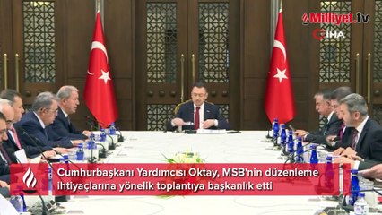 Cumhurbaşkanı Yardımcısı Oktay, MSB'nin düzenleme ihtiyaçlarına yönelik toplantıya başkanlık etti