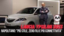 LANCIA YPSILON 2023 | Napolitano: "Più stile, zero fili e più connettività"
