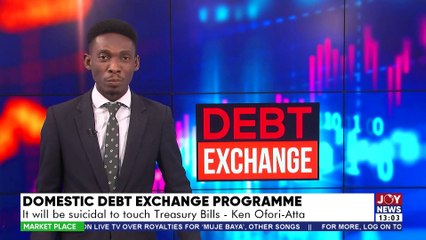 Domestic Debt Exchange Programme: It will be suicidal to touch Treasury Bills - Ken Ofori-Atta - Market Place