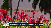 Mudança no cadastro ambiental é criticada 19/01/2023 12:50:01