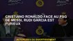Cristiano Ronaldo face au PSG de Messi, Rudi Garcia est furieux