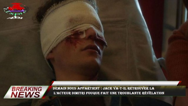 Demain nous appartient : Jack va-t-il retrouver la L’acteur Dimitri Fouque fait une troublante révé
