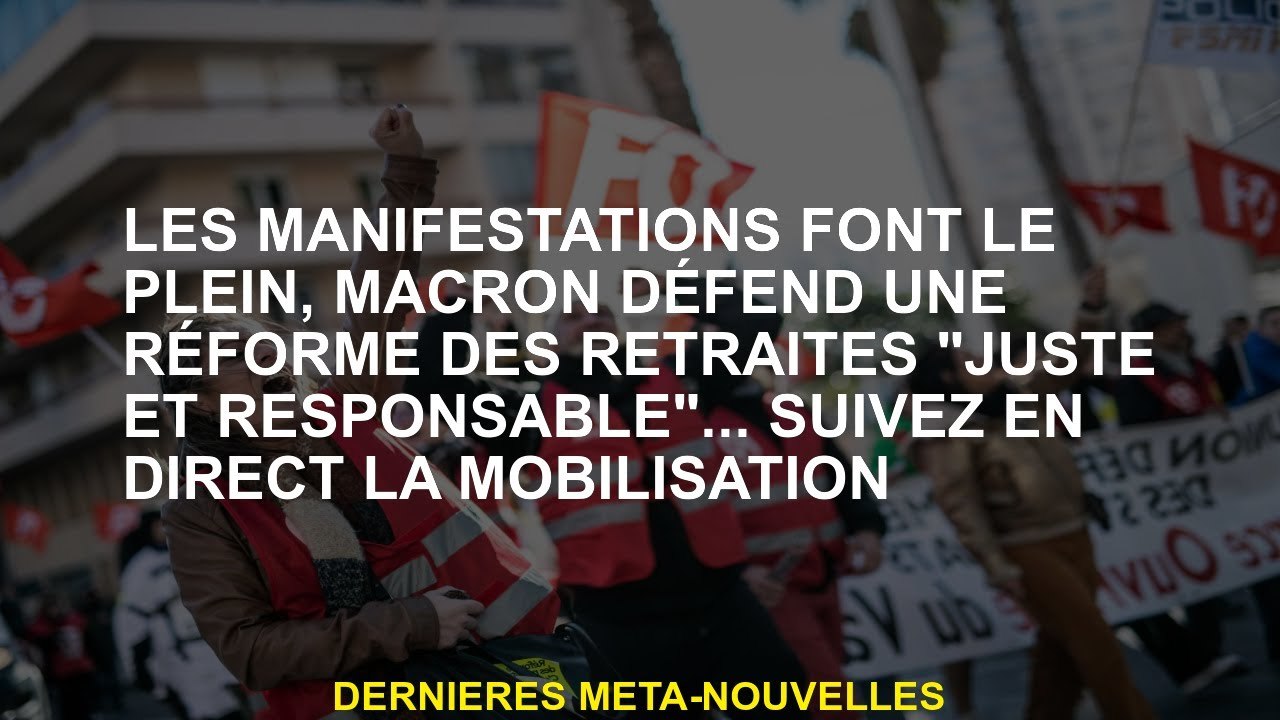 Les démonstrations se remplissent, Macron défen...
