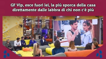 Скачать видео: GF Vip, esce fuori lei, la più sporca della casa direttamente dalle labbra di chi non c'è più