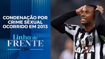 Robinho, ex-Santos, pode cumprir pena de nove anos no Brasil | LINHA DE FRENTE