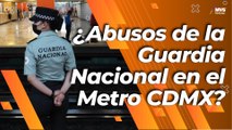 Guardia Nacional en el Metro CDMX ¿una preocupación?