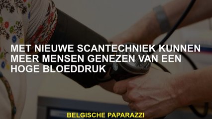 Met nieuwe scanttechnologie kunnen meer mensen hoge bloeddruk genezen