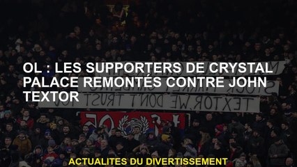 OL: Les partisans de Crystal Palace ont remonté contre John Textor