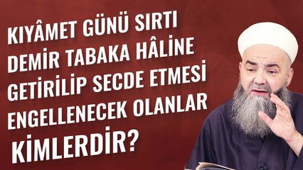 Kıyâmet Günü Sırtı Demir Tabaka Hâline Getirilip Secde Etmesi Engellenecek Olanlar Kimlerdir?