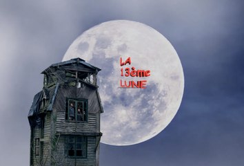 La 13ème pleine Lune