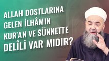 Allah Dostlarına Gelen İlhâmın Kur'an ve Sünnette Delîli Var mıdır?