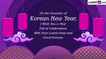 Happy Korean New Year 2023 Wishes, Greetings and Messages To Celebrate the Lunar New Year