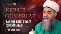 Kebâir Günahlar 21. Bölüm (Üçüncü En Büyük Günah: Sarhoş Edici Şeyler İçmenin Azabı 9) 13 Ocak 2022