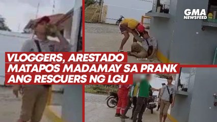 Vloggers, arestado matapos madamay sa prank ang rescuers ng LGU | GMA News Feed