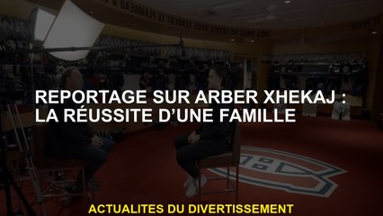 Rapport sur Arber Xhekaj: le succès d'une famille