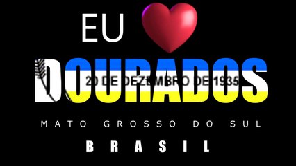 HINO DE DOURADOS - MS (FOTOS, LETRA E MÚSICA)