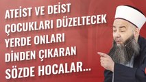 Ateist ve Deist Çocukları Düzeltecek Yerde Onları Dinden Çıkaran Sözde Hocalar…