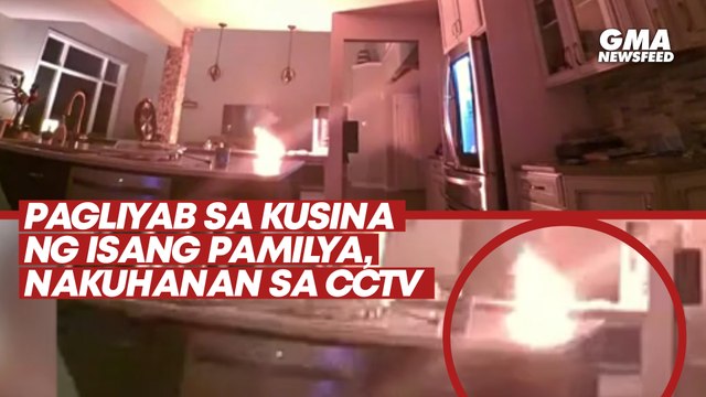 Pagliyab sa kusina ng isang pamilya, nakuhanan sa CCTV | GMA News Feed