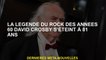 La légende du rock des années 60 David Crosby est décédée à 81 ans