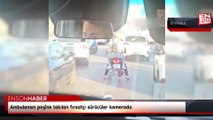 Ambulansın peşine takılan fırsatçı sürücüler kamerada