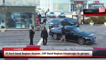 İYİ Parti Genel Başkanı Akşener, CHP Genel Başkanı Kılıçdaroğlu ile görüştü