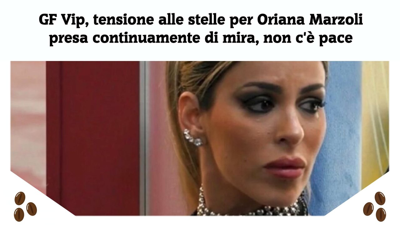 Gf Vip Tensione Alle Stelle Per Oriana Marzoli Presa Continuamente Di Mira Non C Pace