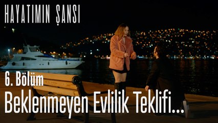 Beklenmeyen evlilik teklifi! - Hayatımın Şansı 6. Bölüm
