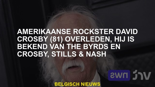 De Amerikaanse rockster David Crosby stierf, hij is bekend van de Byrds en Crosby, Stills & Nash