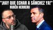 Ruben Herrero: "¡Hay que echar a Sánchez ya!"