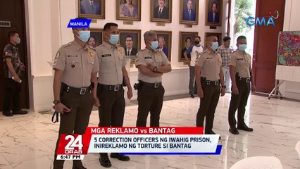 5 correction officers ng Iwahig Prison,inireklamo ng torture si Bantag | 24 Oras