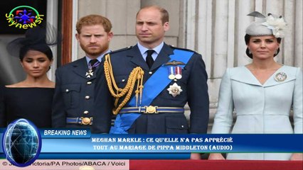 Meghan Markle : ce qu'elle n'a pas apprécié  tout au mariage de Pippa Middleton (audio)