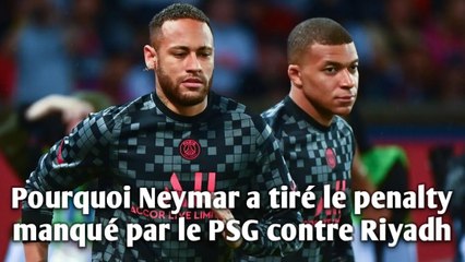 Pourquoi Neymar a tiré le penalty manqué par le PSG contre Riyadh.